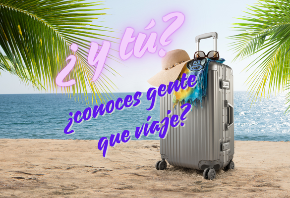 ¿Conoces gente que viaje?